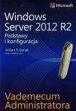 Vademecum administratora Windows Server 2012 R2. Autor: Stanek William R.. Dadada.pl Okładka książki Vademecum administratora Windows Server 2012 R2