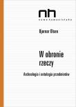 W obronie rzeczy. Autor: Bjornar Olsen. Dadada.pl Okładka książki W obronie rzeczy