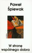 W stronę wspólnego dobra. Autor: Śpiewak Paweł. Dadada.pl Okładka książki W stronę wspólnego dobra
