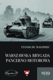 Warszawska Brygada Pancerno-Motorowa 1939. Autor: Maksimiec Stanisław. Dadada.pl Okładka książki Warszawska Brygada Pancerno-Motorowa 1939