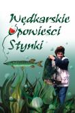 Wędkarskie opowieści Stynki. Autor: Ćwikła Ewa. Dadada.pl Okładka książki Wędkarskie opowieści Stynki