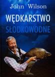 Wędkarstwo słodkowodne. Autor: Wilson John. Dadada.pl Okładka książki Wędkarstwo słodkowodne