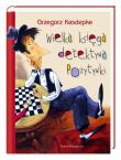 Wielka księga detektywa Pozytywki. Autor: Grzegorz Kasdepke. Dadada.pl Okładka książki Wielka księga detektywa Pozytywki