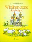 Wielkanocne idą święta. Autor: Jan Twardowski. Dadada.pl Okładka książki Wielkanocne idą święta