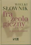 Wielki słownik frazeologiczny PWN z przysłowiami z płytą CD. Autor: Anna Kłosińska, Sobol Elżbieta, Stankiewicz Anna. Dadada.pl Okładka książki Wielki słownik frazeologiczny PWN z przysłowiami z płytą CD