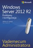 Windows Server 2012 R2. Podstawy i konfiguracja. Autor: Stanek William R.. Dadada.pl Okładka książki Windows Server 2012 R2. Podstawy i konfiguracja