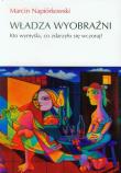 Władza wyobraźni. Autor: Napiórkowski Marcin. Dadada.pl Okładka książki Władza wyobraźni