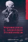 Wspomnienia o Leopoldzie Buczkowskim. Autor: Jan Tomkowski (red.). Dadada.pl Okładka książki Wspomnienia o Leopoldzie Buczkowskim