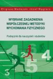 Wybrane zagadnienia współczesnej metodyki wychowania fizycznego. Autor: Madejski Eligiusz, Węglarz Józef. Dadada.pl Okładka książki Wybrane zagadnienia współczesnej metodyki wychowania fizycznego