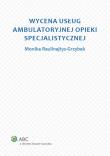 Wycena usług ambulatoryjnej opieki specjalistycznej. Autor: Raulinajtys-Grzybek Monika. Dadada.pl Okładka książki Wycena usług ambulatoryjnej opieki specjalistycznej