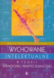 Okładka książki Wychowanie intelektualne w teorii dydaktycznej i praktyce edukacyjnej