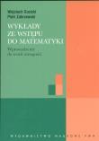 Wykłady ze wstępu do matematyki Wprowadzenie do teorii mnogości. Autor: Guzicki Wojciech, Zakrzewski Piotr. Dadada.pl Okładka książki Wykłady ze wstępu do matematyki Wprowadzenie do teorii mnogości