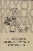 Okładka książki Wyobrażenie wroga w dawnych kulturach