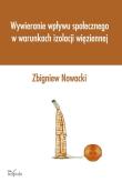 Wywieranie wpływu społecznego w warunkach izolacji więziennej. Autor: Nowicki Zbigniew. Dadada.pl Okładka książki Wywieranie wpływu społecznego w warunkach izolacji więziennej