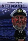 Za tych co na morzu... Morskie opowieści. Autor: Stanisław Maria Szczepański. Dadada.pl Okładka książki Za tych co na morzu... Morskie opowieści
