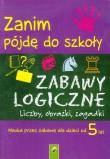 Zanim pójdę do szkoły - zabawy logiczne. Autor: Opracowanie zbiorowe. Dadada.pl Okładka książki Zanim pójdę do szkoły - zabawy logiczne