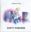Żarty pobożne. Autor: Jujka Zbigniew. Dadada.pl Okładka książki Żarty pobożne