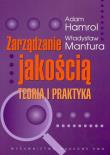 Zarządzanie jakością Teoria i praktyka. Autor: Hamrol Adam, Mantura Władysław. Dadada.pl Okładka książki Zarządzanie jakością Teoria i praktyka