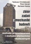 Zbiór zadań z mechaniki budowli. Autor: Chmielewski Tadeusz, Górski Piotr, Kaleta Barbara. Dadada.pl Okładka książki Zbiór zadań z mechaniki budowli