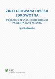 Zintegrowana opieka zdrowotna. Autor: Rudawska Iga. Dadada.pl Okładka książki Zintegrowana opieka zdrowotna