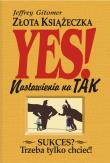 Złota książeczka nastawienia na tak. Autor: Jeffrey Gitomer. Dadada.pl Okładka książki Złota książeczka nastawienia na tak