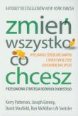 Zmień wszystko co chcesz. Autor: Kerry Patterson, Grenny Joseph, Maxfield David. Dadada.pl Okładka książki Zmień wszystko co chcesz