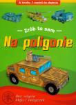 Zrób to sam - Na poligonie. Autor:   Praca zbiorowa. Dadada.pl Okładka książki Zrób to sam - Na poligonie