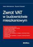 Zwrot VAT w budownictwie mieszkaniowym. Autor: Bartosiewicz Adam, Kubacki Ryszard. Dadada.pl Okładka książki Zwrot VAT w budownictwie mieszkaniowym