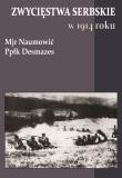 Zwycięstwa serbskie w 1914 roku. Autor: Naumović, Desmazes. Dadada.pl Okładka książki Zwycięstwa serbskie w 1914 roku