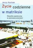 Życie codzienne w matriksie. Autor: Kochan Jerzy. Dadada.pl Okładka książki Życie codzienne w matriksie