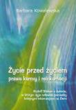Życie przed życiem Prawa karmy i reinkarnacji. Autor: Barbara Kowalewska. Dadada.pl Okładka książki Życie przed życiem Prawa karmy i reinkarnacji