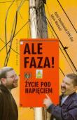 Ale faza! Życie pod napięciem. Autor: Szymkowiak Rafał, Maniura Adam. Dadada.pl Okładka książki Ale faza! Życie pod napięciem