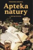 Apteka natury. Poradnik zdrowia - Jadwiga Górnicka. Autor: Jadwiga Górnicka. Dadada.pl Okładka książki Apteka natury. Poradnik zdrowia - Jadwiga Górnicka