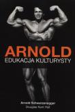 Arnold Edukacja Kulturysty. Autor: Arnold Schwarzenegger, Hall Douglas Kent. Dadada.pl Okładka książki Arnold Edukacja Kulturysty