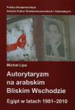 Autorytaryzm na arabskim Bliskim Wschodzie. Autor: Lipa Michał. Dadada.pl Okładka książki Autorytaryzm na arabskim Bliskim Wschodzie