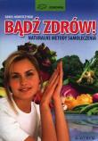 Bądź zdrów naturalne metody samoloczenia. Autor: Nowotczyński Daniel. Dadada.pl Okładka książki Bądź zdrów naturalne metody samoloczenia
