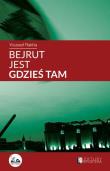 Bejrut jest gdzieś tam. Autor: Rakha Youssef. Dadada.pl Okładka książki Bejrut jest gdzieś tam