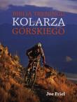 Biblia Trening kolarza górskiego. Autor: Joe Friel. Dadada.pl Okładka książki Biblia Trening kolarza górskiego