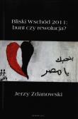 Bliski Wschód 2011: bunt czy rewolucja?. Autor: Zdanowski Jerzy. Dadada.pl Okładka książki Bliski Wschód 2011: bunt czy rewolucja?