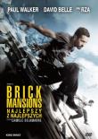 Brick Mansions. Najlepszy z najlepszych. Autor: Besson Luc, Bibi Naceri. Dadada.pl Okładka książki Brick Mansions. Najlepszy z najlepszych