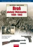 Broń piechoty Wermachtu 1939-1945. Autor: Wolfram Jacek, Zasieczny Andrzej. Dadada.pl Okładka książki Broń piechoty Wermachtu 1939-1945