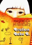 Brulion Bebe B.. Autor: Małgorzata Musierowicz. Dadada.pl Okładka książki Brulion Bebe B.