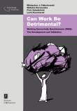 Can Work Be Detrimental?. Autor: Paluchowski Władysław J., Hornowska Elżbieta, Hoładziński Piotr, Kaczmarek Lech. Dadada.pl Okładka książki Can Work Be Detrimental?