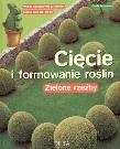 Okładka książki Cięcie i formowanie roślin