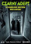 Czarny adept - Audiobook. Autor: Stanisław A. Wotowski. Dadada.pl Okładka książki Czarny adept - Audiobook