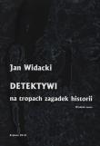 Detektywi na tropach zagadek historii. Autor: Widacki Jan. Dadada.pl Okładka książki Detektywi na tropach zagadek historii