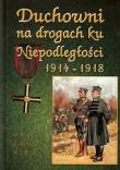 Okładka książki Duchowni na drogach ku Niepodległości 1914-1918