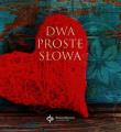 Dwa proste słowa DiKŚW. Autor: Błażejczak Malwina. Dadada.pl Okładka książki Dwa proste słowa DiKŚW