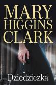Okładka książki Dziedziczka - Mary Higgins Clark