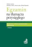 Egzamin na tłumacza przysięgłego. Komentarz, teksty egzaminacyjne, dokumenty.. Autor: Red. Bolesław Cieślik, Liwiusz Laska, dr Michał Rojewski. Dadada.pl Okładka książki Egzamin na tłumacza przysięgłego. Komentarz, teksty egzaminacyjne, dokumenty.